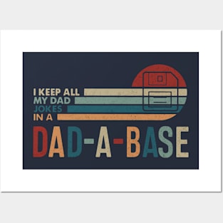 Funny Dad jokes | I Keep All My Dad Jokes In A Dad-a-base Posters and Art